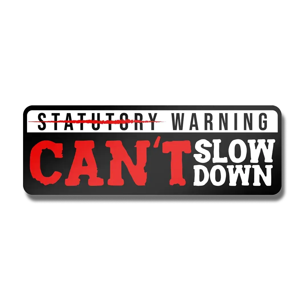 Can't Slow Down Sticker