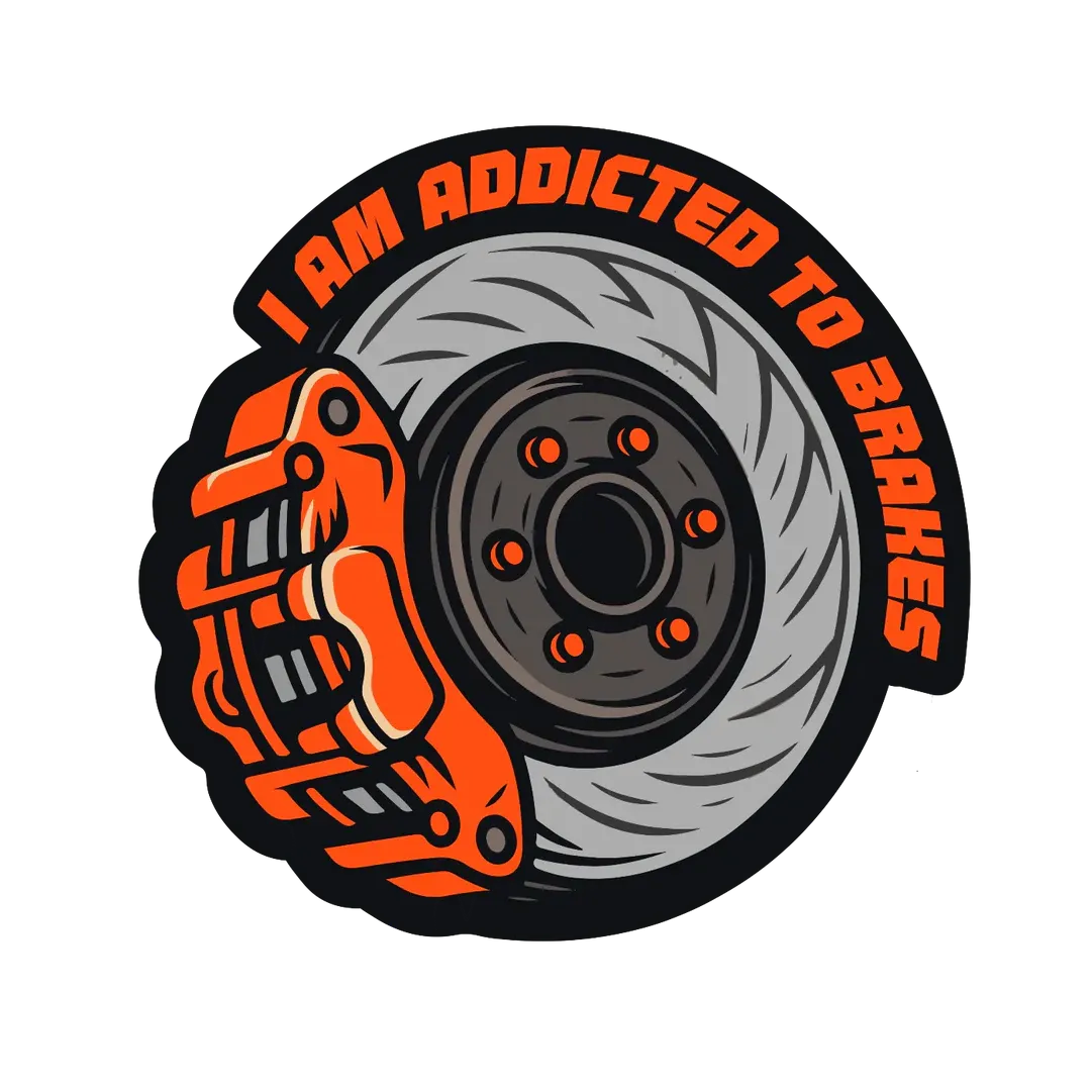 I Am Addicted To Brakes Sticker