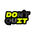 Don't Quit Sticker