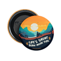 Life's Short Burn More Fuel Badge