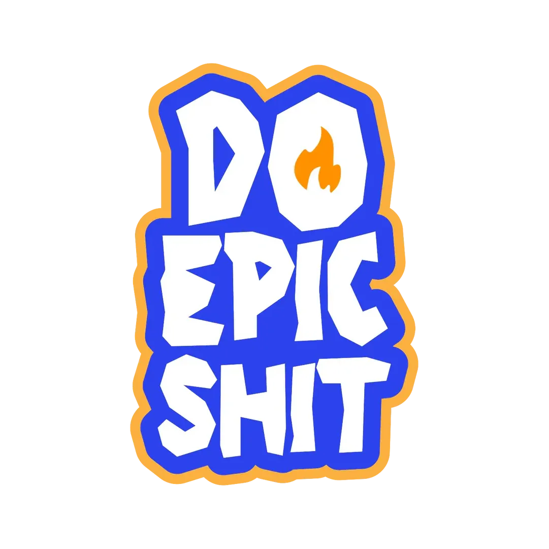 Do Epic Shit Sticker