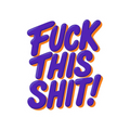 Fuck This Shit! Sticker