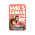 Who's Gonna Stop Me Sticker